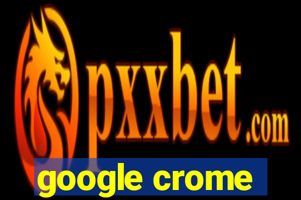 google crome